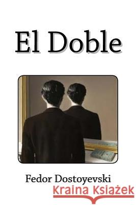 El Doble Fyodor Dostoyevsky Edinson Saguez 9781532949357 Createspace Independent Publishing Platform