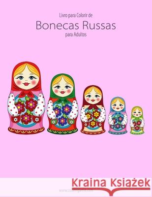 Livro para Colorir de Bonecas Russas para Adultos 1 Nick Snels 9781532951879 Createspace Independent Publishing Platform