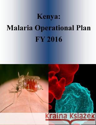 Kenya: Malaria Operational Plan FY 2016 Penny Hill Press 9781532952739 Createspace Independent Publishing Platform