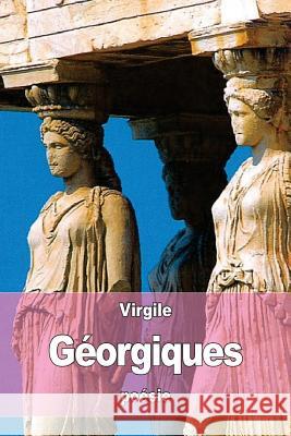Géorgiques Delille, Jacques 9781532953927 Createspace Independent Publishing Platform