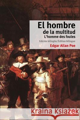 El hombre de la multitud/L'homme des foules: Edición bilingüe/Édition bilingue Poe, Edgar Allan 9781532953941