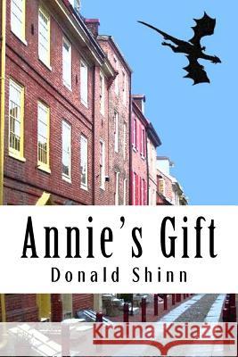 Annie's Gift: A mysterious book exposes a whole new world Shinn, Donald a. 9781532954405