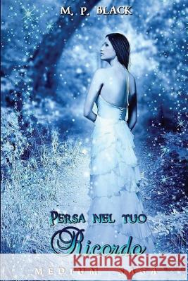 Persa nel tuo ricordo: Medium Saga Furnari, Connie 9781532957642 Createspace Independent Publishing Platform