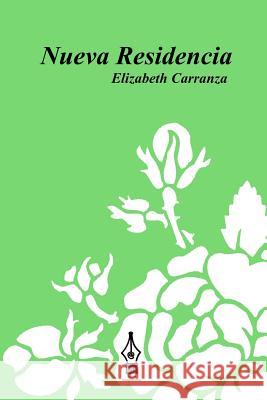 Nueva Residencia Elizabeth Carranza Mrv Editor Independiente 9781532957840 Createspace Independent Publishing Platform