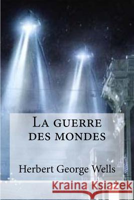 La guerre des mondes Hollybooks 9781532958922 Createspace Independent Publishing Platform