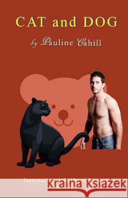 Cat and Dog Pauline Cahill 9781532959349 Createspace Independent Publishing Platform