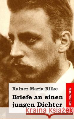Briefe an einen jungen Dichter Rilke, Rainer Maria 9781532960406 Createspace Independent Publishing Platform