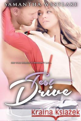 Test Drive: A Romance Novel Samantha Westlake 9781532961014 Createspace Independent Publishing Platform