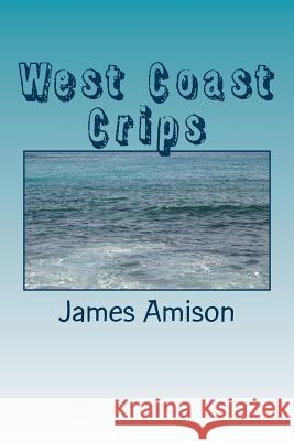 West Coast Crips: From 1969 to the 2016 James S. Amiso 9781532961229 Createspace Independent Publishing Platform