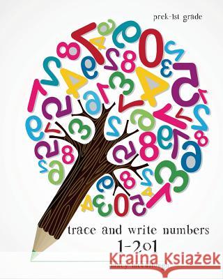 Trace and Write Numbers 1-201 Macy McCullough 9781532961830 Createspace Independent Publishing Platform