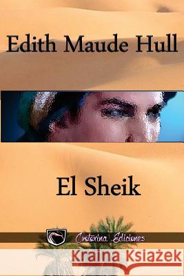 El Sheik Edith Maude Hull Julieta M. Steyr Crotoxina Ediciones 9781532963292 Createspace Independent Publishing Platform