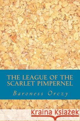 The League of the Scarlet Pimpernel Baroness Orczy Yordi Abreu 9781532964275 Createspace Independent Publishing Platform