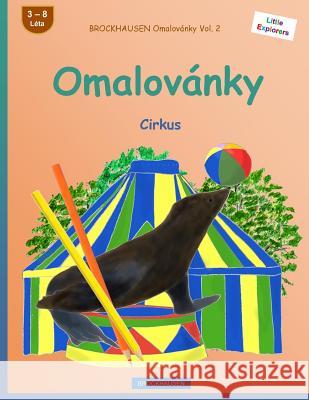 Brockhausen Omalovánky Vol. 2 - Omalovánky: Cirkus Golldack, Dortje 9781532964435 Createspace Independent Publishing Platform