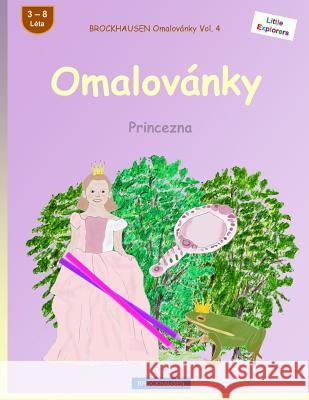 Brockhausen Omalovánky Vol. 4 - Omalovánky: Princezna Golldack, Dortje 9781532964527 Createspace Independent Publishing Platform