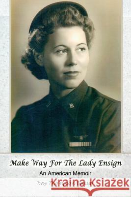 Make Way For The Lady Ensign: An American Memoir Baxter, Kay Thompson 9781532964633