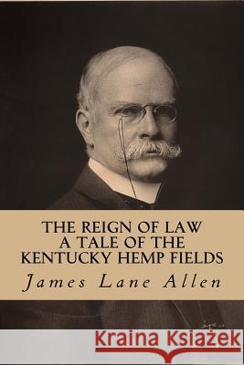 The Reign of Law (A Tale of The Kentucky Hemp Fields) Abreu, Yordi 9781532965241 Createspace Independent Publishing Platform