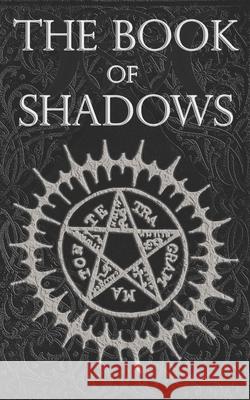 The Book of Shadows: White, Red and Black Magic Spells Brittany Nightshade 9781532965265 Createspace Independent Publishing Platform