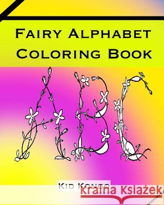 Fairy Alphabet Coloring Book Kid Kongo 9781532965388 Createspace Independent Publishing Platform