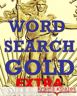 Word Search Gold Extra: 333 27x27 Puzzles Kalman Tot 9781532966620 Createspace Independent Publishing Platform