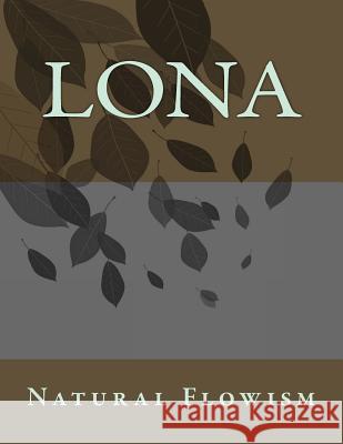 Lona Natural Flowism Lavinia D 9781532966743 Createspace Independent Publishing Platform