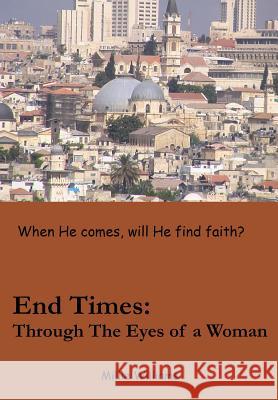 End Times: Through the Eyes of a Woman Millie Williams 9781532966781 Createspace Independent Publishing Platform