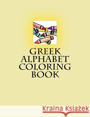 Greek Alphabet Coloring Book Vienna M. Ros Rachel S. Ros 9781532967634 Createspace Independent Publishing Platform