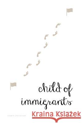 Child of Immigrants Neghena Hamidi Salma Hawash Janis Mahnure 9781532968280 Createspace Independent Publishing Platform