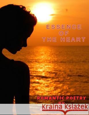 Essence of The Heart Sarch, Anthony 9781532969010 Createspace Independent Publishing Platform