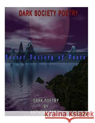 Dark Society Poetry Anthony Sarch 9781532969959 Createspace Independent Publishing Platform