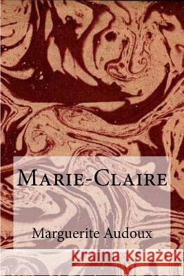 Marie-Claire Marguerite Audoux Edibooks 9781532970573 Createspace Independent Publishing Platform