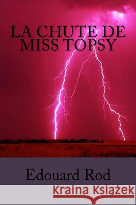 La chute de miss Topsy Rod, Edouard 9781532973598