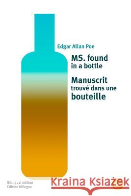 MS. found in a bottle/Manuscrit trouvé dans une bouteille: Bilingual edition/Édition bilingue Poe, Edgar Allan 9781532975202
