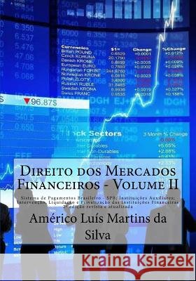 Direito DOS Mercados Financeiros - Volume II: Sistema de Pagamentos Brasileiro - Spb; Instituicoes Auxiliares; Intervencao, Liquidacao E Privatizacao Americo Luis Martins D 9781532975882 Createspace Independent Publishing Platform