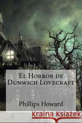 El Horror de Dunwich Lovecraft Phillips Howard Edibooks 9781532976476