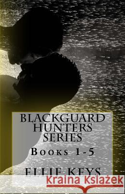 Blackguard Hunters Series, Books 1-5 Ellie Keys 9781532976483 Createspace Independent Publishing Platform