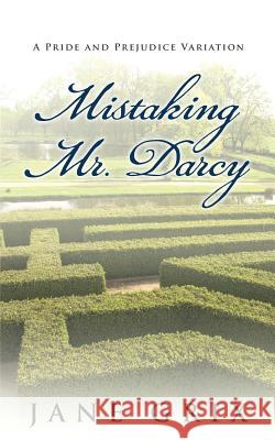 Mistaking Mr. Darcy: A Pride and Prejudice Variation Jane Grix 9781532976995 Createspace Independent Publishing Platform