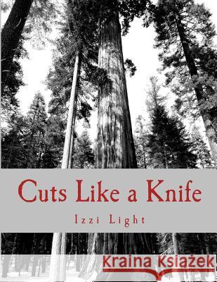 Cuts Like a Knife: A Hurt So Deep MS Izzi Light Mrs Heidi Barlow Myers 9781532977886 Createspace Independent Publishing Platform