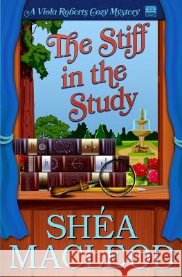 The Stiff in the Study Shea MacLeod 9781532979071