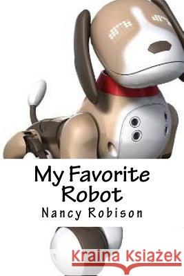 My Favorite Robot Nancy Robison 9781532979514 Createspace Independent Publishing Platform