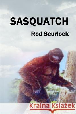 Sasquatch Rod Scurlock 9781532979569