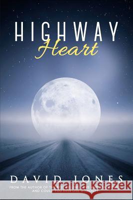 Highway Heart David Jones 9781532980237 Createspace Independent Publishing Platform
