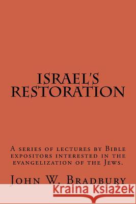 Israel's Restoration: A series of lectures by Bible expositors interested in the evangelization of the Jews. Appelman, Hyman 9781532981623