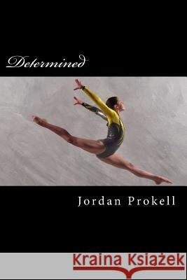 Determined Jordan Prokell 9781532981661 Createspace Independent Publishing Platform