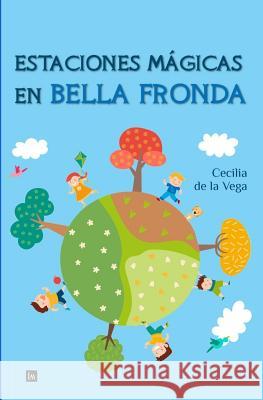 Estaciones mágicas en Bella Fronda de la Vega, María Cecilia 9781532981876 Createspace Independent Publishing Platform
