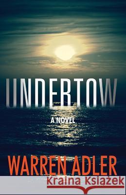 Undertow Warren Adler 9781532981906 Createspace Independent Publishing Platform