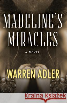 Madeline's Miracles Warren Adler 9781532982774 Createspace Independent Publishing Platform