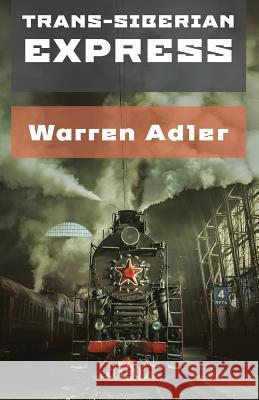 Trans-Siberian Express Warren Adler 9781532982811 Createspace Independent Publishing Platform