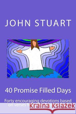 40 Promise Filled Days John Stuart 9781532983443 Createspace Independent Publishing Platform