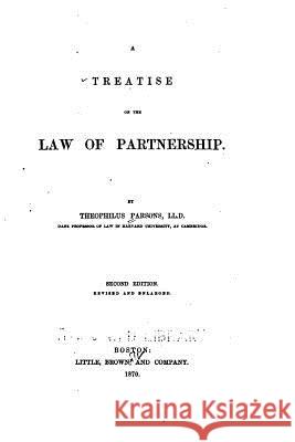 A Treatise on the Law of Partnership Theophilus Parsons 9781532984204 Createspace Independent Publishing Platform