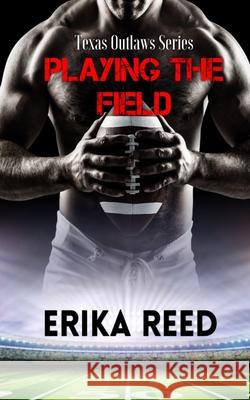 Playing The Field Erika Reed 9781532984617 Createspace Independent Publishing Platform